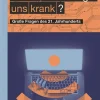 Macht Technologie uns krank? Große Fragen des 21. Jahrhunderts.
