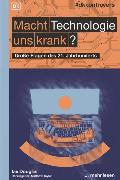Macht Technologie uns krank? Große Fragen des 21. Jahrhunderts.