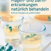 Magen- und Darmbeschwerden natürlich behandeln: Einfache Therapien, die wirklich helfen