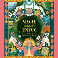 Magie und allerlei Unfug. Das große Buch der Streiche, Zaubertricks und Illusionen.