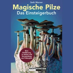 Magische Pilze - Das Einsteigerbuch für Anbau und Verwendung.