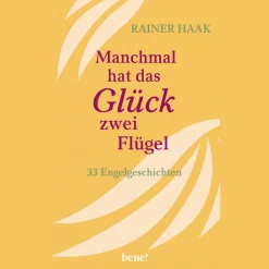 Manchmal hat das Glück zwei Flügel: 33 Engelgeschichten.