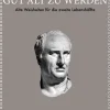 Marcus Tullius Cicero. Über die Kunst gut alt zu werden. Alte Weisheiten für die zweite Lebenshälfte.