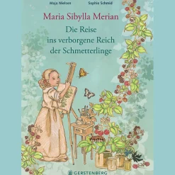 Maria Sibylla Merian: Die Reise ins verborgene Reich der Schmetterlinge.