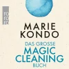 Marie Kondo. Das große Magic-Cleaning-Buch. Über das Glück des Aufräumens.