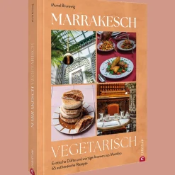 Marrakesch vegetarisch: Exotische Düfte und würzige Aromen aus Marokko. 65 authentische Rezepte.