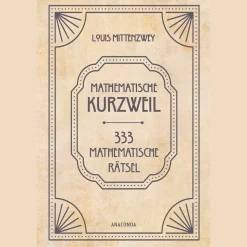 Mathematische Kurzweil. 333 mathematische Rätsel.