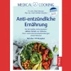 Medical Cooking: Antientzündliche Ernährung: Für ein starkes Immunsystem: Aktiver Schutz vor Diabetes, Herz- und Autoimmunerkrankungen sowie Demenz. Mit über 100 Rezepten.
