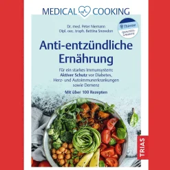 Medical Cooking: Antientzündliche Ernährung: Für ein starkes Immunsystem: Aktiver Schutz vor Diabetes, Herz- und Autoimmunerkrankungen sowie Demenz. Mit über 100 Rezepten.