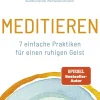 Meditieren. 7 einfache Praktiken für einen ruhigen Geist.