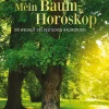Mein Baumhoroskop. Die Weisheit des keltischen Baumkreises.