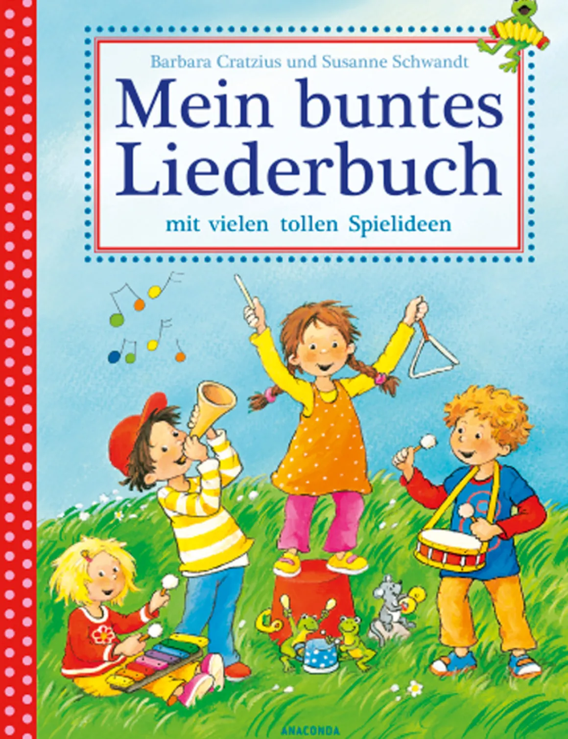 Mein buntes Liederbuch mit vielen tollen Spielideen.