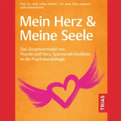 Mein Herz & Meine Seele: Das Zusammenspiel von Psyche und Herz: Spannende Einblicke in die Psychokardiologie.