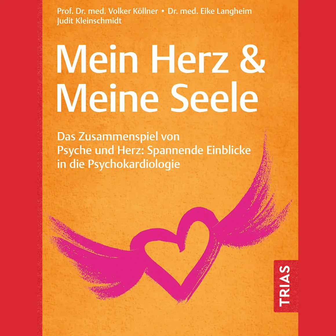 Mein Herz & Meine Seele: Das Zusammenspiel von Psyche und Herz: Spannende Einblicke in die Psychokardiologie.