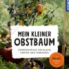Mein kleiner Obstbaum. Zwerggehölze für kleine Gärten und Terrassen.