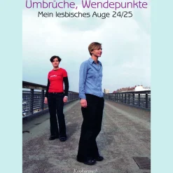 Mein lesbisches Auge 24. Umbrüche, Wendepunkte.
