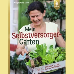 Mein Selbstversorger-Garten. Mit Bäuerin Leni durchs Gartenjahr.