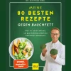 Meine 80 besten Rezepte gegen Bauchfett.