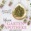 Meine Gartenapotheke. Mit 50 Rezepten.