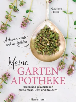 Meine Gartenapotheke. Mit 50 Rezepten.