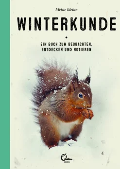 Meine kleine Winterkunde. Ein Buch zum Beobachten, Entdecken und Notieren.