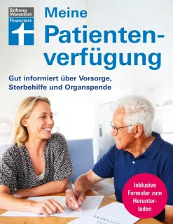 Meine Patientenverfügung. Gut informiert über Vorsorge, Sterbehilfe und Organspende.