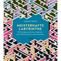 Meisterhafte Labyrinthe. 80 handgezeichnete Irrgärten zum Nachzeichnen und Ausmalen.