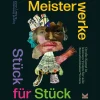 Meisterwerke Stück für Stück.