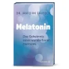 Melatonin: Das Geheimnis eines wunderbaren Hormons.