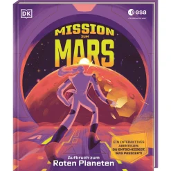 Mission zum Mars: Aufbruch zum Roten Planeten. Eine spektakuläre Raumfahrtmission in Kooperation mit der ESA. Interaktives Buch. Für Kinder ab 8 Jahren.