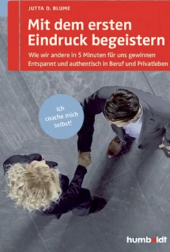 Mit dem ersten Eindruck begeistern - Wie wir andere in 5 Minuten für uns gewinnen