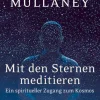 Mit den Sternen meditieren. Ein spiritueller Zugang zum Kosmos.