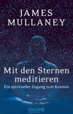 Mit den Sternen meditieren. Ein spiritueller Zugang zum Kosmos.