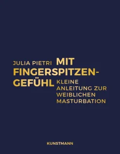 Mit Fingerspitzengefühl. Kleine Anleitung zur weiblichen Masturbation.