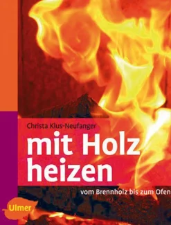 Mit Holz heizen - Vom Brennholz bis zum Ofen