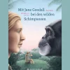 Mit Jane Goodall bei den wilden Schimpansen.