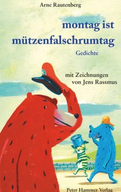 Montag ist Mützenfalschrumtag. Gedichte.