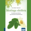 Moringa oleifera. Kompakt-Ratgeber: Die heilsame Kraft des ayurvedischen Wunderbaums.