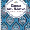 Muster zum Träumen. Ausmalen & entspannen.
