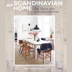 My Scandinavian Home. Der Traum vom einfachen Wohnen.