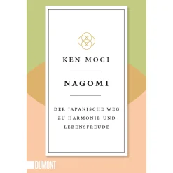 Nagomi. Der japanische Weg zu Harmonie und Lebensfreude.