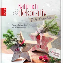 Natürlich & dekorativ Weihnachten. Zauberhafte Dekoideen mit Naturmaterialien.