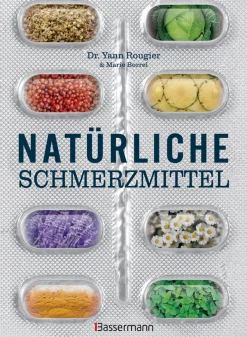 Natürliche Schmerzmittel. Beschwerdefrei mit Pflanzenkraft und wirksamen Übungen.