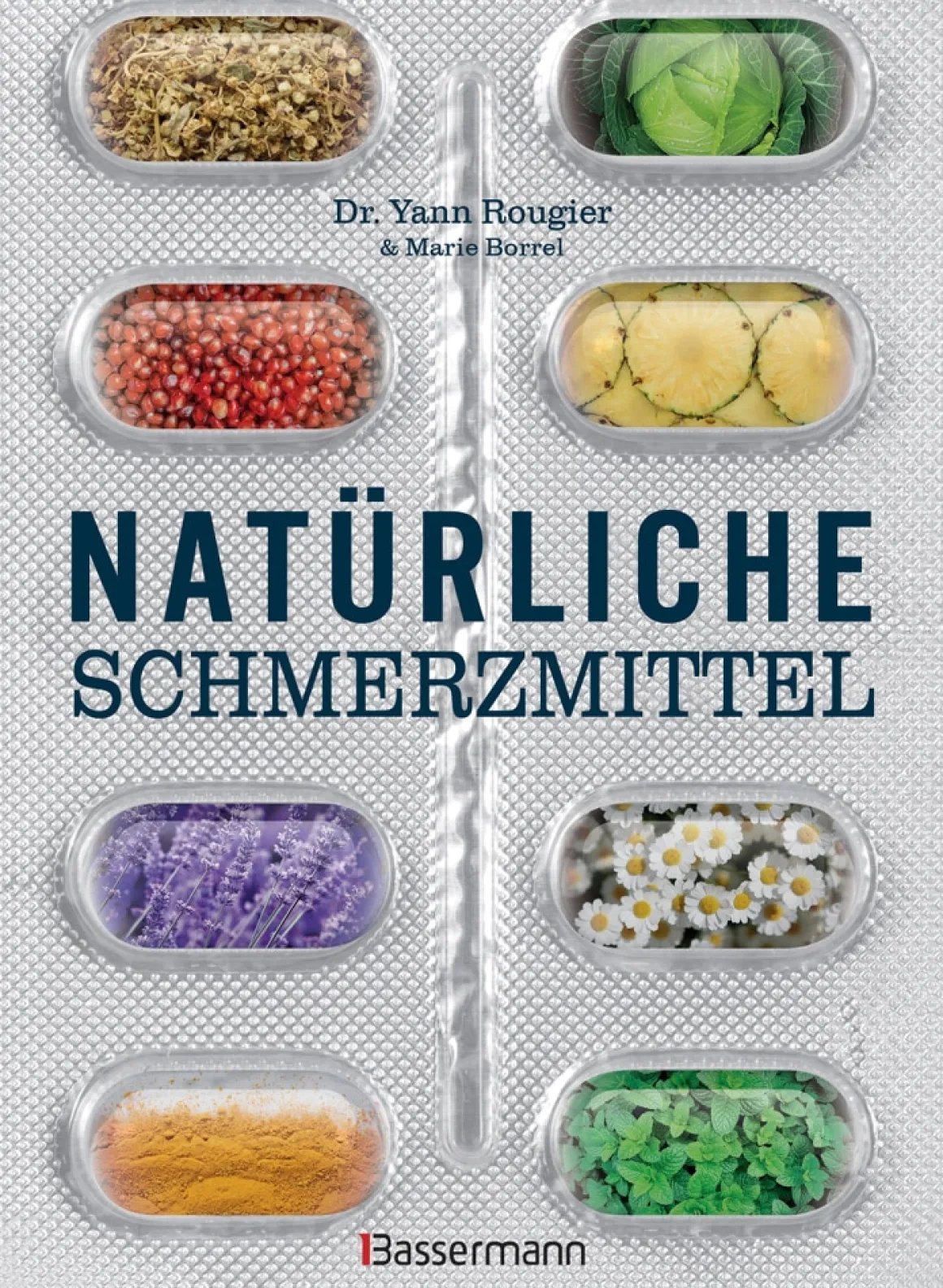 Natürliche Schmerzmittel. Beschwerdefrei mit Pflanzenkraft und wirksamen Übungen.