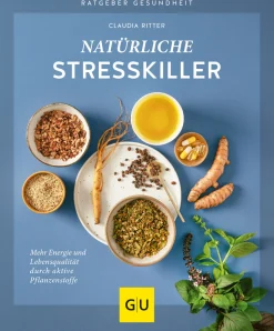 Natürliche Stresskiller. Mehr Energie und Lebensqualität durch aktive Pflanzenstoffe.