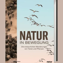 Natur in Bewegung. Die erstaunlichen Wanderungen von Tieren und Pflanzen.