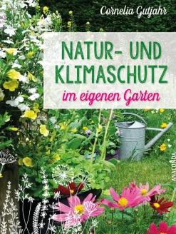 Natur- und Klimaschutz im eigenen Garten.