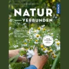 Naturverbunden. Entdecke die Pflanzen, die dir gut tun.