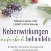 Nebenwirkungen natürlich behandeln. Bewährte Heilkräuter, Übungen und Ernährungsempfehlungen.