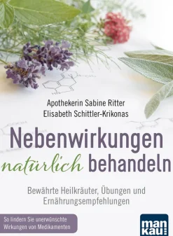 Nebenwirkungen natürlich behandeln. Bewährte Heilkräuter, Übungen und Ernährungsempfehlungen.